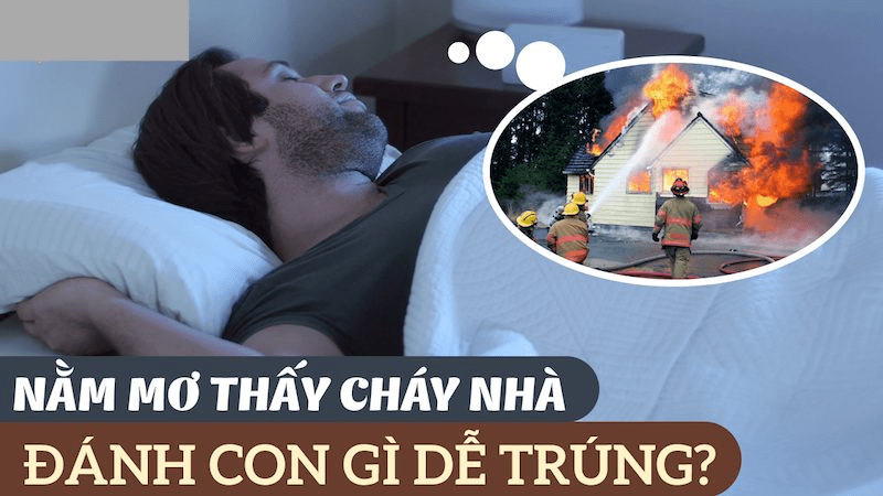 Con đề may mắn khi chiêm bao nhà cháy