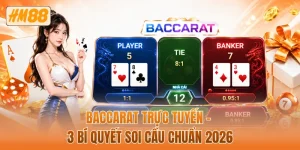 Baccarat trực tuyến - 3 bí quyết soi cầu chuẩn 2026
