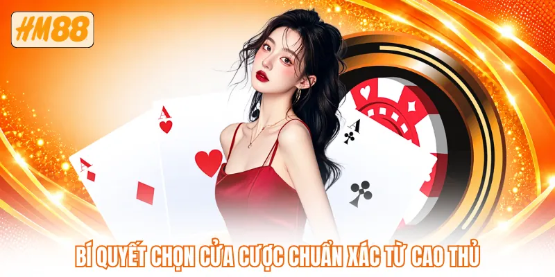 Bí quyết chọn cửa cược chuẩn xác từ cao thủ Bí quyết chọn cửa cược chuẩn xác từ cao thủ