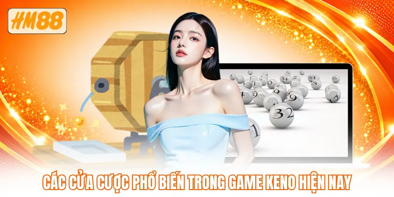 Các cửa cược phổ biến trong game Keno hiện nay Các cửa cược phổ biến trong game Keno hiện nay