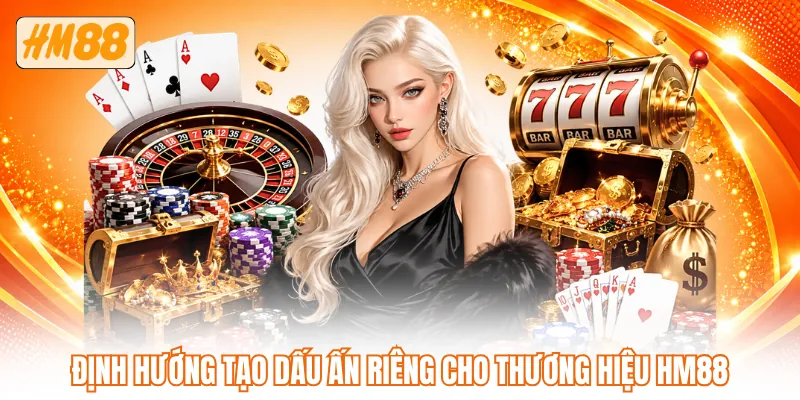 Định hướng tạo dấu ấn riêng cho thương hiệu HM88
