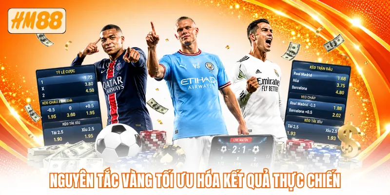 Nguyên tắc vàng tối ưu hóa kết quả thực chiến Nguyên tắc vàng tối ưu hóa kết quả thực chiến