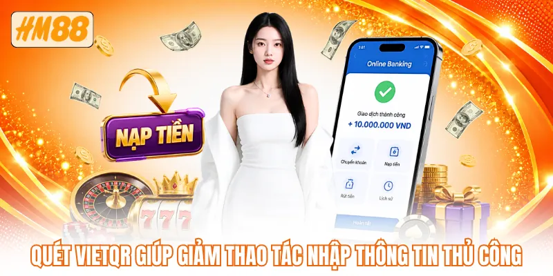 Quét VietQR giúp giảm thao tác nhập thông tin thủ công