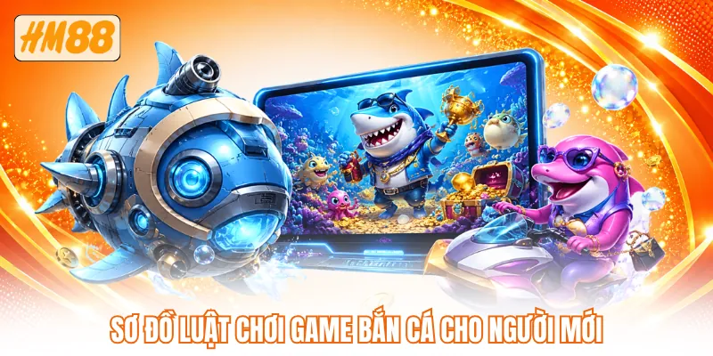 Sơ đồ luật chơi game bắn cá cho người mới Sơ đồ luật chơi game bắn cá cho người mới