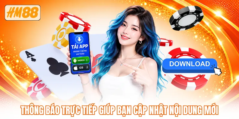 Thông báo trực tiếp giúp bạn cập nhật nội dung mới Thông báo trực tiếp giúp bạn cập nhật nội dung mới