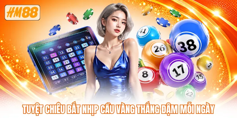 Tuyệt chiêu bắt nhịp cầu vàng thắng đậm mỗi ngày Tuyệt chiêu bắt nhịp cầu vàng thắng đậm mỗi ngày
