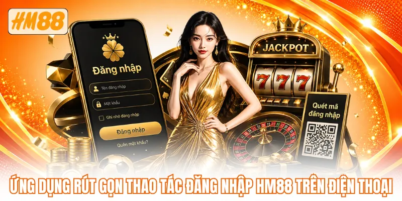 Ứng dụng rút gọn thao tác đăng nhập HM88 trên điện thoại Ứng dụng rút gọn thao tác đăng nhập HM88 trên điện thoại
